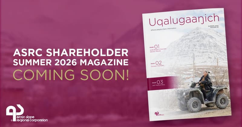 ASRC Shareholder Summer 2026 Magazine Coming Soon